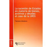 La sucesión de estados en materia de bienes, archivos y deudas : el caso de la URSS