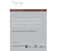 La sucesión por comisario en la Ley de Derecho Civil Vasco: Y otras figuras similares en el derecho civil autonómico español (SIN COLECCION)