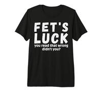 La Suerte de FET leyó Que no te equivocaste con Refranes Fets Luck Camiseta Premium