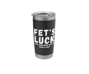 La suerte de Fet leyó que no te equivocaste con refranes Fets Luck Vaso térmico de acero inoxidable de doble pared