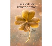 La suerte de llamarte amor