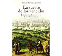 La suerte de los vencidos: Estudios y reflexiones sobre la cuestión morisca (Colección Historia)