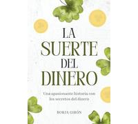 La suerte del dinero: Una apasionante historia con los secretos del dinero