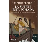 La suerte está echada: Una aventura por las tierras del norte (LITERATURA JUVENIL - Narrativa juvenil)