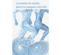 La suerte no existe....pero no juegues con ella