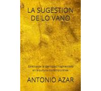 La Sugestion de lo Vano: Estética de la identidad fragmentada en la cultura contemporánea (Horizontes del Pensamiento)