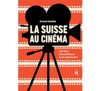 La Suisse au cinéma: 100 films internationaux à voir absolument