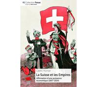 La Suisse et les Empires: Affirmation d'une puissance économique (1857-1914)