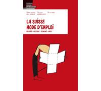 La Suisse mode d'emploi: Histoire, politique, économie, droit (Citoyenneté - Loisirs et Pédagogie)