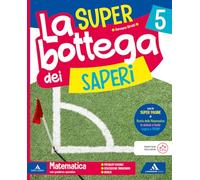 La SUPER bottega dei saperi. Ambito Scientifico. Con Matematica, Scienze, Tecnologia. Per la la 5 ͣ classe della Scuola elementare. Con Quaderno ... Scienze e Tecnologia. Con e-... (Vol. 2)
