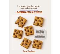 La super facile ricetta per adolescenti Libro di cucina: Ricette passo passo, consigli professionali e alternative più salutari per i fornai adolescenti che amano creare