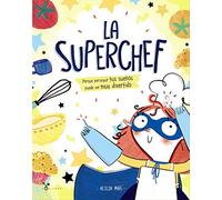 La superchef: Porque perseguir tus sueños puede ser muy divertido (Castellano - A PARTIR DE 3 AÑOS - ÁLBUMES - Cubilete)