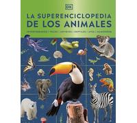 La superenciclopedia de los animales: Invertebrados | Peces | Anfibios | Reptiles | Mamíferos (Enciclopedia visual juvenil)