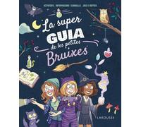 La superguia de les petites bruixes (LAROUSSE - Infantil / Juvenil - Catalán - A partir de 8 años)