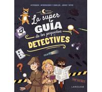 La superguía de los pequeños detectives (LAROUSSE - Infantil / Juvenil - Castellano - A partir de 8 años)