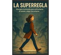 La superregla: Un libro incómodo para enfrentarte al miedo y dejar de evitarte
