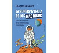 La supervivencia de los más ricos: Fantasía escapista de los milmillonarios tecnológicos (Ensayo)