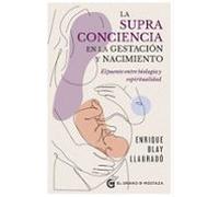 La Supraconciencia En La Gestación Y El Nacimiento