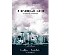 La Supremacia de Cristo en un Mundo Posmoderno