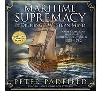 La supremacía marítima y la apertura de la mente occidental: campañas navales que dieron forma al mundo moderno, 1588-1782