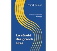 La sûreté des grands sites: Comprendre, anticiper, protéger