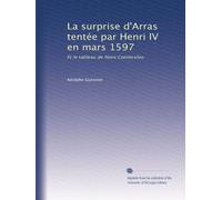 La surprise d'Arras tentée par Henri IV en mars 1597: Et le tableau de Hans Conincxloo
