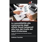 La suscettibilità alle controversie degli effetti fiscali temporali alla luce del livello dei tassi d'interesse: Analisi delle decisioni del tribunale tributario austriaco