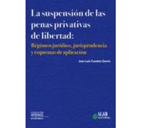 La Suspensión De Las Penas Privativas De Libertad: Régimen Jurídico Ju