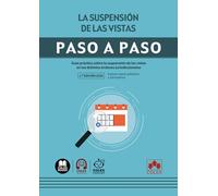La suspensión de las vistas. Paso a paso: Guía práctica sobre la suspensión de las vistas en los distintos órdenes jurisdiccionales