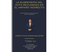 La suspensión del acto reclamado en el amparo indirecto (El juicio de amparo indirecto llevadito de la mano versión 2026)