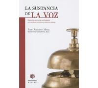 La sustancia de la voz: Manual práctico de voz hablada para locutores, oradores y actores de doblaje (AUDICION Y LENGUAJE)