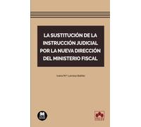 La sustitución de la instrucción judicial por la nueva dirección del Ministerio Fiscal: 1 (Biblioteca Jurídica de Bolsillo)