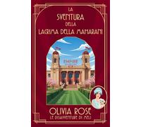LA SVENTURA DELLA LACRIMA DELLA MAHARANI: AVVENTURE MISTERIOSE NEGLI ANNI ’20 (LE DISAVVENTURE DI MELI)