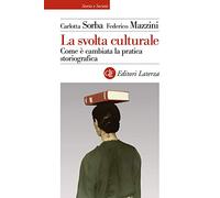 La svolta culturale. Come è cambiata la pratica storiografica (Storia e società)