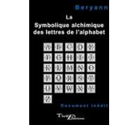 La Symbolique Alchimique Des Lettres De Lalphabet (ebook)