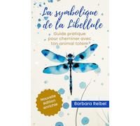 La symbolique de la libellule: Animal totem (La symbolique des animaux totem)