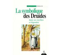 La symbolique des druides dans ses mythes et ses légendes
