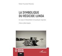 La symbolique du régicide lunda: Un essai d’interprétation de quelques régicides (Ouverture Philosophique)