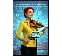 La symphonie de la résistance: L'arme ultime contre les manipulations de masse : LA MUSIQUE (Trilogie de Klara Hortzinger)