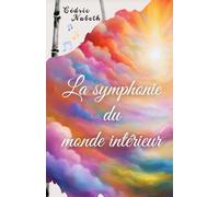 La symphonie du monde intérieur: un voyage vers l'harmonie intérieure et la découverte de soi.