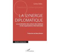La synergie diplomatique: La coordination des acteurs des relations et des organisations internationales