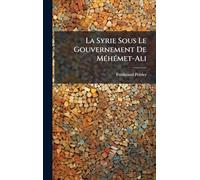 La Syrie Sous Le Gouvernement De MÃ(c)hÃ(c)met-Ali