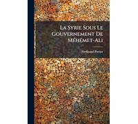 La Syrie Sous Le Gouvernement De MÃ(c)hÃ(c)met-Ali