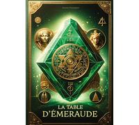 La Table d'émeraude: Découvrez les secrets de la transmutation spirituelle et matérielle dans le texte fondateur de l'alchimie, enrichi du commentaire éclairant d'un maître alchimiste médiéval: 87