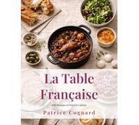La Table Française: 110 Recipes of French Cuisine