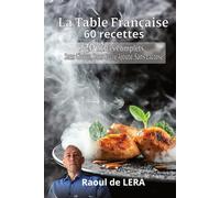 La Table Française: 20 repas - Sans Gluten, Sans Sucre Ajouté, Sans Lactose