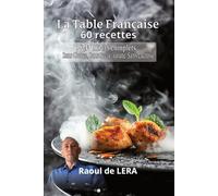 La Table Française: 20 repas - Sans Gluten, Sans Sucre Ajouté, Sans Lactose
