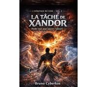 La tâche de Xandor: Tout perdre pour sauvegarder l'univers (Saga de science fiction - L'héritage du vide)