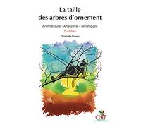 La taille des arbres d'ornement: Architecture, anatomie, techniques