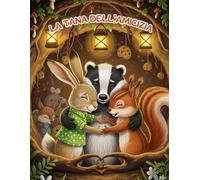 La tana dell'amicizia.: Una storia d’autunno raccontata con la CAA, per scoprire il valore dell’amicizia! (Storie con la CAA)